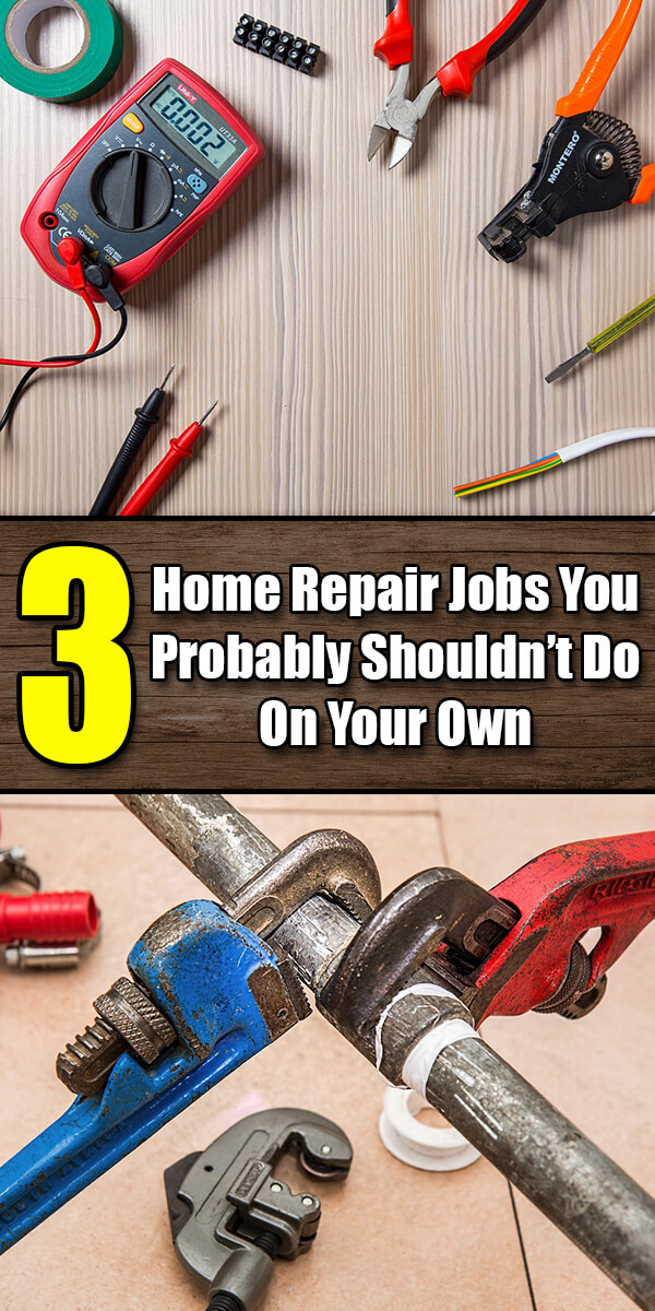 3 Home Repair Jobs You Probably Shouldn’t Do On Your Own - Mr. DIY Guy